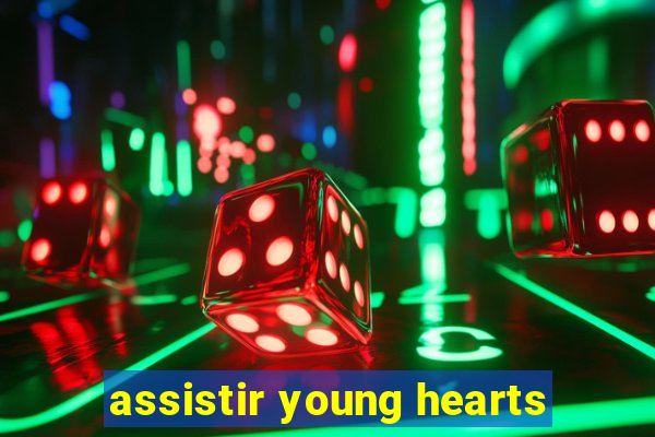 assistir young hearts